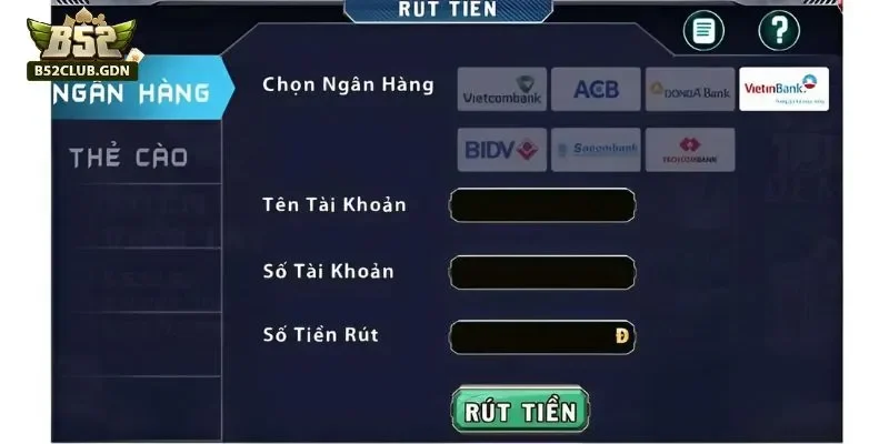 Rút tiền từ B52 Club an toàn khi thông qua ngân hàng